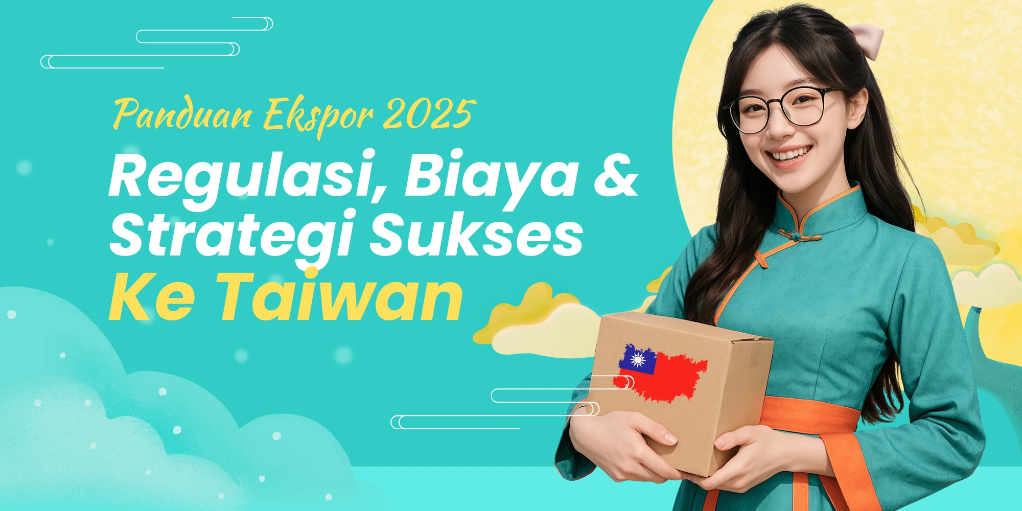 Panduan Lengkap Ekspor ke Taiwan 2025: Aturan, Ongkir, dan Tips Sukses!